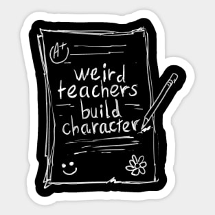 Vintage sketch teacher sayings weird teachers build character Sticker